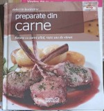 Preparate din Carne - Delicii in Bucatarie - Carte de Bucate, Retete Carne - Colectiv, Editura Adevarul, 2011