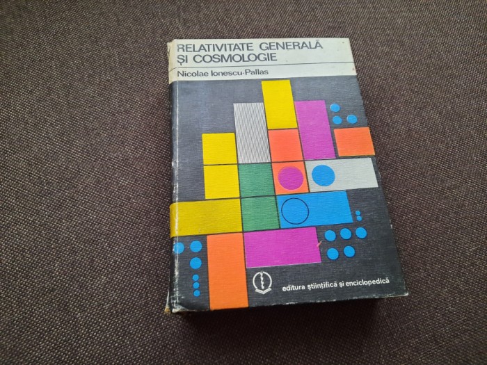 Relativitate Generala si Cosmologie - Nicolae Ionescu Pallas RF13/4