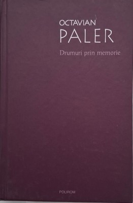 Drumuri prin memorie - Octavian Paler foto