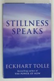 STILLNESS SPEAKS by ECKHART TOLLE, 2003