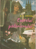 A. J. CRONIN - CASTELUL PALARIERULUI + CITADELA + GRAN CANARIA ( 3 CARTI )
