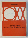 INCOTRO MERG PEDAGOGIILE NONDIRECTIVE ? de GEORGES SNYDERS , SERIA &#039; PEDAGOGIA SECOLULUI XX &#039; , 1978