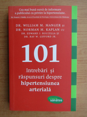 William M Manger - 101 de intrebari si raspunsuri despre hiperteniunea arteriala foto