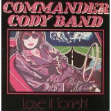 Vinil Commander Cody Band &ndash; Lose It Tonight (VG+)