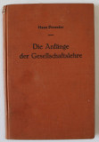 DIE ANFANGE DER GESELLSCHAFTSLEHRE( INCEPUTURILE STUDIILOR SOCIALE ) von HANS PROESLER , 1935 , SEMNATA DE TRAIAN HERSENI *
