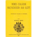 Nemes csal&aacute;dok Nagykőr&ouml;s&ouml;n 1848 előtt - Lesz&aacute;rmaz&aacute;si t&aacute;bl&aacute;kkal &eacute;s czimerekkel - Benk&oacute; Imre