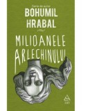 Milioanele arlechinului - Bohumil Hrabal, Sorin Paliga