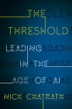 The Threshold: Leading in the Age of AI