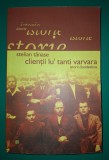 Stelian Tanase - Clientii lu&#039; tanti Varvara - Humanitas 2005 - Carte Istorie
