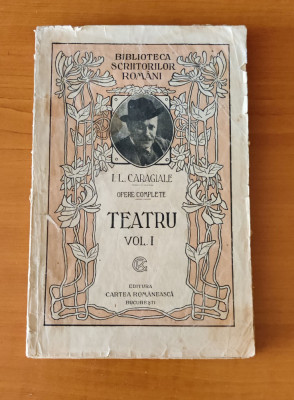 I. L. Caragiale - Teatru - Opere complete Vol. I (Ed. Cartea Rom&amp;acirc;nească - 1922) foto