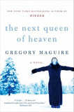 The Next Queen of Heaven | Gregory Maguire, Harpercollins Publishers
