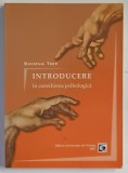 INTRODUCERE IN CONSILIEREA PSIHOLOGICA de SIMONA TRIP , 2007