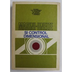 MASINI - UNELTE SI CONTROL DIMENSIONAL de M. IVAN ...I. POPESCU , 1980