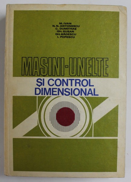 MASINI - UNELTE SI CONTROL DIMENSIONAL de M. IVAN ...I. POPESCU , 1980