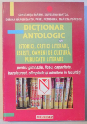 DICTIONAR ANTOLOGIC DE ISTORICI , CRITICI LITERARI , ESEISTI , OAMENI DE CULTURA , PUBLICATII LITERARE de CONSTANTA BARBOI... MARIETA POPESCU , 1998 foto