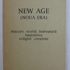 NEW AGE ( NOUA ERA ) - MISCARE OCULTA IMPOTRIVA RELIGEI CRESTINE , 1993