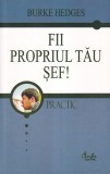 Burke Hedges - Fii propriul tau sef!
