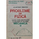 Probleme de fizica pentru licee, bacalaureat si admitere in facultati. Mecanica - 1991 - Anatolie Hristev (AN78)