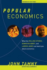Popular Economics: What the Rolling Stones, Downton Abbey, and Lebron James Can Teach You about Economics foto
