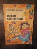 Jocul continuă - Eduard Jurist