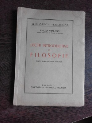 LECTII INTRODUCTIVE DE FILOSOFIE - EMILIAN VASILESCU foto