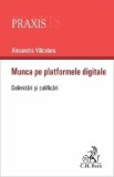 Munca pe platformele digitale. Delimitari si clarificari - Alexandra Valcelaru