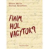 Fiaim, hol vagytok? - H&oacute;dos M&aacute;ria