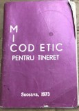 ACTE (4) Broșură Mic Cod Etic pentru Tineret Suceava (1973), evaluare: stare bună cu ușoară uzură la colțuri.