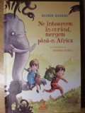 Ne Intoarcem in Curand, Mergem Pana-n Africa - Oliver Scherz, Polirom, 2020, Coperta Cartonata, Carte Copii, Povesti, 110 Pagini