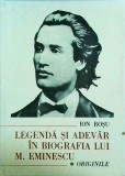 Ion Rosu - Legenda si adevar in biografia lui M. Eminescu, volumul 1