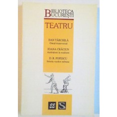 TEATRU, CONTINE PIESELE DAN TARCHILA (OMUL TRANSVERSAL), IOANA CRACIUN (ANTITALENT LA REALITATE), D.R. POPESCU (ISTORIA VACILOR NEBUNE), 1998 *COPERTA