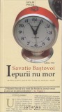 Iepurii Nu Mor, Savatie Bastovoi - Editura Cathisma