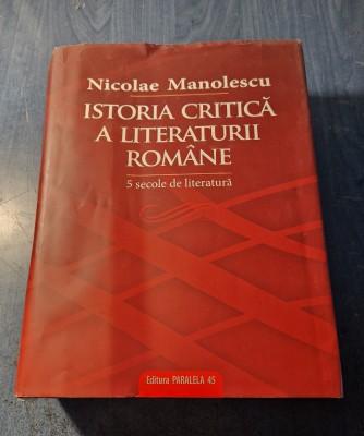 Istoria critica a literaturii romane 5 secole de literatura Nicolae Manolescu foto