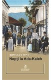 Nopti la Ada-Kaleh - Romulus Dianu