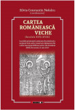 Cartea romaneasca veche | Silviu Constantin Nedelcu