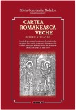 Cartea romaneasca veche | Silviu Constantin Nedelcu, 2021