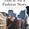 This Is Not a Fashion Story: Taking Chances, Breaking Rules, and Being a Boss in the Big City