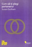 Susan Quilliam - Cum sa-ti alegi partenerul