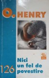Nici un fel de povestire - O. Henry - Roman, Editura Allfa, 1998, 425 pagini, limba romana