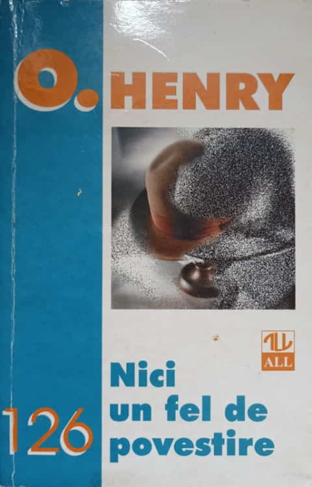 NICI UN FEL DE POVESTIRE-O. HENRY-237427