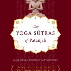 The Yoga Sutras of Patanjali: A New Edition, Translation, and Commentary