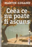 AGNES MARTIN-LUGAND - CEEA CE NU POATE FI ASCUNS