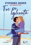Foc pe gheață Roman dragoste Stephanie Archer Paperback brosat Editura Litera