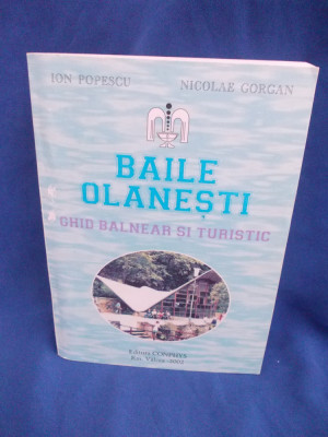 ION POPESCU - BAILE OLANESTI : GHID BALNEAR SI TURISTIC , RM. VALCEA , 2002 * foto