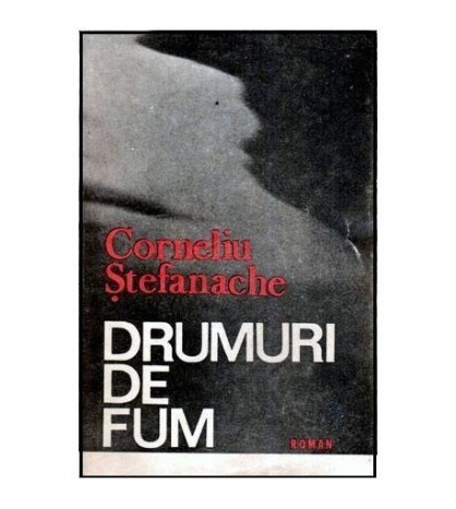 Corneliu Stefanache - Drumuri de fum - Roman - 114160