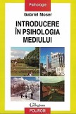 Introducere in Psihologia Mediului - Gabriel Moser, Polirom, 2009, 285 pagini, Psihologia Imbatranirii