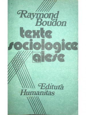 Raymond Boudon - Texte sociologice alese (editia 1990) foto