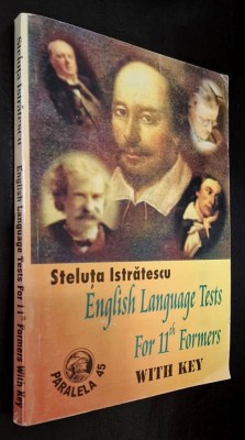 Texte grila pentru bacalaureat si admiterea in invatamantul superior ** English Language Tests for 11TH FORMERS with KEY ** - Steluta Istratescu foto