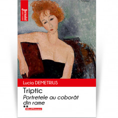 Triptic - Vol. 2 - Portretele au coborat din rame - Lucia Demetrius