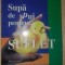 Supa de pui pentru suflet- Jack Canfield, Mark Victor Hansen